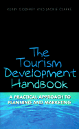 The Tourism Development Handbook: A Practical Approach to Planning and Marketing - Godfrey, Kerry, and Clarke, Jackie