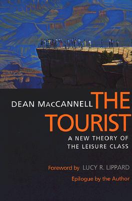 The Tourist - MacCannell, Dean, and Lippard, Lucy R (Foreword by)