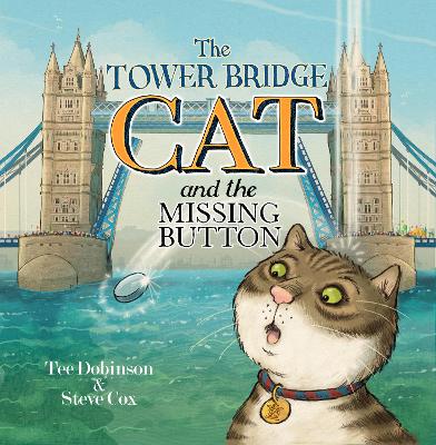 The Tower Bridge Cat and the Missing Button - Dobinson, Tee, and Morris, Ben (Designer)