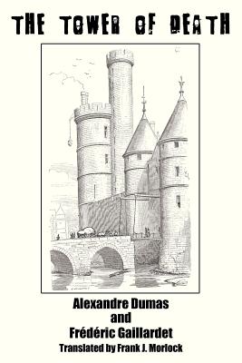 The Tower of Death: A Play in Five Acts - Dumas, Alexandre, and Gaillardet, Frederic, and Morlock, Frank J (Translated by)