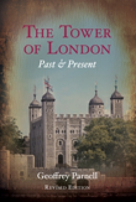 The Tower of London: Past & Present - Parnell, Geoffrey