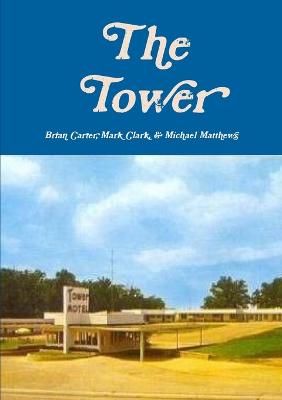 The Tower - Carter, Brian, and Clark, Mark, and Matthews, Michael
