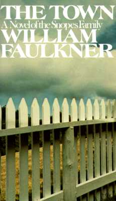 The Town: A Novel of the Snopes Family - Faulkner, William