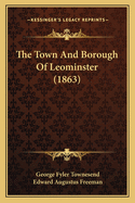 The Town and Borough of Leominster (1863)