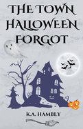 The Town Halloween Forgot
