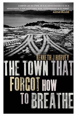 The Town That Forgot How To Breathe - Harvey, Kenneth J