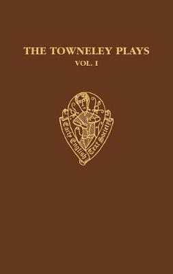 The Towneley Plays Volume I: Introduction and Text - Stevens, Martin (Editor), and Cawley, A C (Editor)