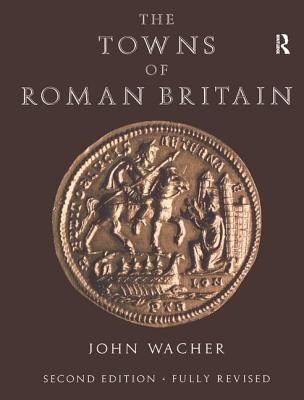 The Towns of Roman Britain - Wacher, John (Editor)