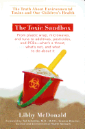 The Toxic Sandbox: The Truth About Environmental Toxins and Our Children's Health - McDonald, Libby, and Schettler, Ted (Foreword by)