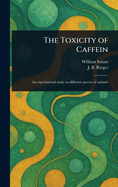 The Toxicity of Caffein