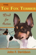 The Toy Fox Terrier, Wired for Action