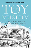 The Toy Museum: The Boy Who Gave His Birthdays Back