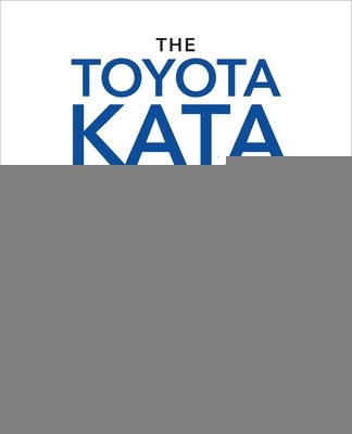 The Toyota Kata Practice Guide: Practicing Scientific Thinking Skills for Superior Results in 20 Minutes a Day - Rother, Mike