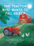 The Tractor Who Wants to Fall Asleep: A New Way to Getting Children to Sleep
