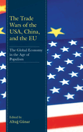 The Trade Wars of the Usa, China, and the Eu: The Global Economy in the Age of Populism