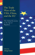 The Trade Wars of the USA, China, and the EU: The Global Economy in the Age of Populism