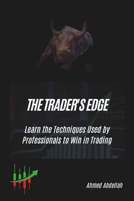 The Trader's Edge: Learn the Techniques Used by Professionals to Win in Trading - Mebed, Ahmed Abdellah Ahmed