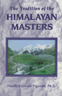 The Tradition of the Himalayan Masters - Tigunait, Pandit Rajmani, PH.D.