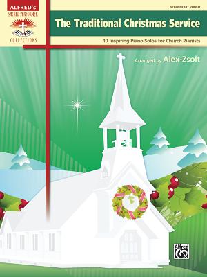 The Traditional Christmas Service: 10 Inspiring Piano Solos for Church Pianists - Zsolt, Alex