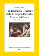 The Traditional Teaching of the Ethiopian Orthodox T?wahedo Church: Faith and Spirituality