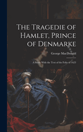 The Tragedie of Hamlet, Prince of Denmarke: A Study With the Text of the Folio of 1623