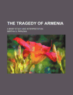 The Tragedy of Armenia: A Brief Study and Interpretation