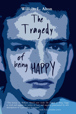 The Tragedy of Being Happy - Alton, William