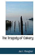 The Tragedy of Calvary