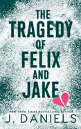The Tragedy of Felix & Jake: A Grumpy Sunshine MM Romance