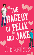 The Tragedy of Felix & Jake (Special Edition): A Small Town Forbidden Romance