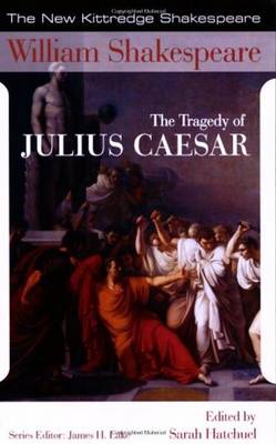 The Tragedy of Julius Caesar - Shakespeare, William, and Hatchuel, Sarah (Editor), and Lake, James H, Dr. (Editor)