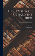 The Tragedy of Richard the Third: With the Landing of Earle Richmond, and the Battell at Bosworth Field