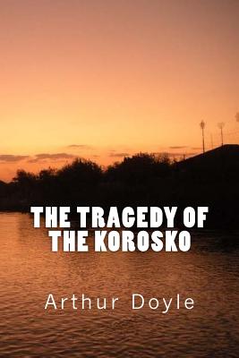 The Tragedy of the Korosko - Doyle, Arthur Conan, Sir