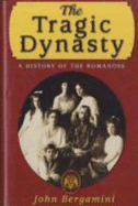 The Tragic Dynasty: A History of the Romanovs