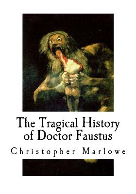 The Tragical History of Doctor Faustus - Dyce, Alexander (Editor), and Marlowe, Christopher