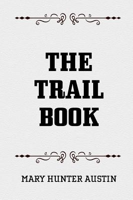 The Trail Book - Austin, Mary Hunter