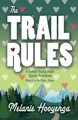 The Trail Rules - Hooyenga, Melanie