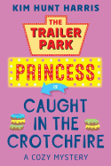 The Trailer Park Princess Is Caught in the Crotchfire