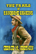 The Trails of Handsome Hawkins