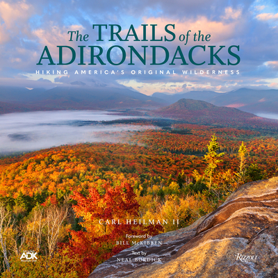 The Trails of the Adirondacks: Hiking America's Original Wilderness - II, Carl Heilman, and Burdick, Neal