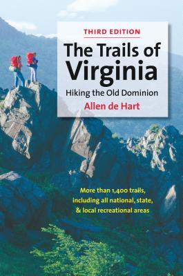 The Trails of Virginia: Hiking the Old Dominion - de Hart, Allen