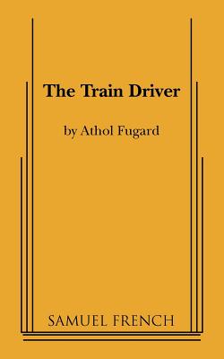 The Train Driver - Fugard, Athol