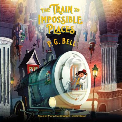 The Train to Impossible Places: A Cursed Delivery - Bell, P G, and Hardingham, Fiona (Read by)