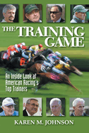 The Training Game: An Inside Look at American Racing's Top Trainers