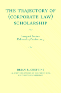 The Trajectory of (Corporate Law) Scholarship: An Inaugural Lecture Given in the University of Cambridge October 2003