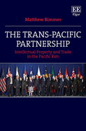 The Trans-Pacific Partnership: Intellectual Property and Trade in the Pacific Rim