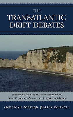 The TransAtlantic Drift Debates - Council, American Foreign Policy (Editor), and Berman, Ilan (Contributions by), and Lothar Binding, The Hon. (Contributions by)