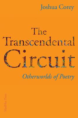 The Transcendental Circuit: Otherwolds of Poetry - Corey, Joshua