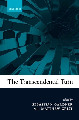 The Transcendental Turn - Gardner, Sebastian (Editor), and Grist, Matthew (Editor)