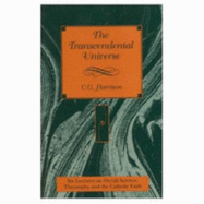 The Transcendental Universe: Six Lectures on Occult Science, Theosophy, and the Catholic Faith: Delivered Before the Berean Society